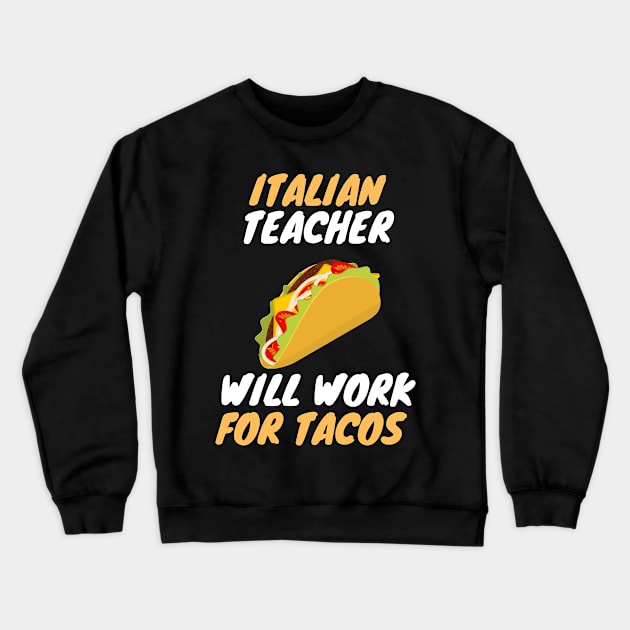 Taco loving italian teachers Crewneck Sweatshirt by SnowballSteps